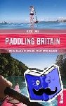 Carr, Lizzie - Paddling Britain - 50 Best Places to Explore by SUP, Kayak & Canoe