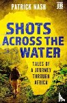 Nash, Patrick - Shots Across the Water