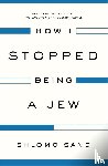 Sand, Shlomo - How I Stopped Being a Jew