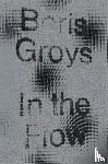 Groys, Boris - In the Flow