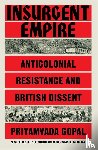Gopal, Priyamvada - Insurgent Empire
