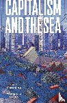 Campling, Liam, Colas, Alejandro - Capitalism and the Sea