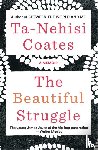 Coates, Ta-Nehisi - The Beautiful Struggle