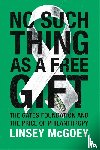 McGoey, Linsey - No Such Thing as a Free Gift