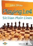 Shaw, John - Playing 1.e4 - Sicilian Main Lines