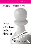 Taimanov, Mark - I was a Victim of Bobby Fischer