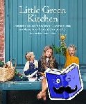 Frenkiel, David, Vindahl, Luise - Little Green Kitchen - Simple Vegetarian Family Recipes
