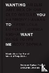 Parker-Rhodes, Bronwen, Dinsdale, Emily - Wanting You to Want Me