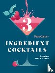 Calder, Kate - Three Ingredient Cocktails
