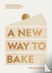 Khoury, Philip - A New Way to Bake - Re-imagined Recipes for Plant-based Cakes, Bakes and Desserts