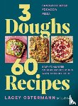Ostermann, Lacey - 3 Doughs, 60 Recipes