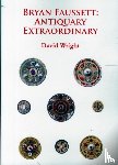 Wright, David - Bryan Faussett: Antiquary Extraordinary