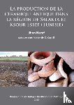 Nacef, Jihen - La production de la ceramique antique dans la region de Salakta et Ksour Essef (Tunisie)