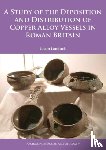 Lundock, Jason - A Study of the Deposition and Distribution of Copper Alloy Vessels in Roman Britain