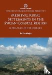 Major, Balazs - Medieval Rural Settlements in the Syrian Coastal Region (12th and 13th Centuries)