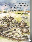 Chapman, Andy, Ellis, Peter - Origins, Development and Abandonment of an Iron Age Village