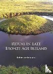 Leonard, Katherine - Ritual in Late Bronze Age Ireland