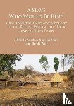 Altschul, Jeffrey H., Thiaw, Ibrahima, Wait, Gerald - A Slave Who Would Be King: Oral Tradition and Archaeology of the Recent Past in the Upper Senegal River Basin