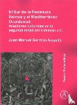 Garrido Anguita, Juan Manuel - El Sur de la Peninsula Iberica y el Mediterraneo Occidental: relaciones culturales en la segunda mitad del II milenio a.C.