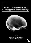  - Identified skeletal collections: the testing ground of anthropology?