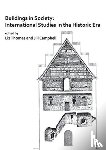  - Buildings in Society: International Studies in the Historic Era