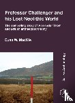 MacKie, Euan W. - Professor Challenger and his Lost Neolithic World: The Compelling Story of Alexander Thom and British Archaeoastronomy