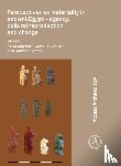 - Perspectives on materiality in ancient Egypt: Agency, Cultural Reproduction and Change