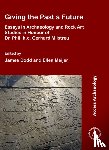  - Giving the Past a Future: Essays in Archaeology and Rock Art Studies in Honour of Dr. Phil. h.c. Gerhard Milstreu