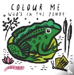 Sajnani, Surya - Colour Me: Who's in the Pond?