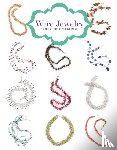 Orsman, Kath - Wire Jewelry: 12 Great Projects to Make