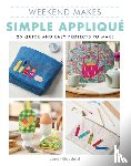 Goddard, Janet - Weekend Makes: Simple Applique