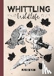 Benson, Peter - Whittling Wildlife
