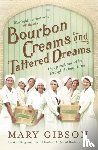 Gibson, Mary - Bourbon Creams and Tattered Dreams