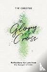 Chester, Tim - The Glory of the Cross
