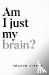 Dirckx, Sharon - Am I Just My Brain?