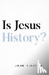 Dickson, John - Is Jesus History?