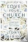 Merida, Tony - LOVE YOUR CHURCH