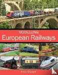 Marriott, Peter - Modelling European Railways