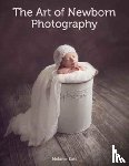 East, Melanie - The Art of Newborn Photography