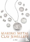 Rai, Julia - Making Metal Clay Jewellery