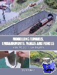 Tisdale, David - Modelling Tunnels, Embankments, Walls and Fences for Model Railways