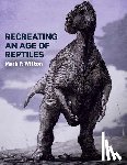 Witton, Mark P - Recreating an Age of Reptiles