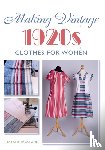 Rowland, Suzanne - Making Vintage 1920s Clothes for Women