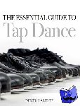 Hartley, Derek - The Essential Guide to Tap Dance