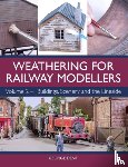 Dent, George - Weathering for Railway Modellers Volume 2