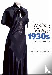 Phipps, Ciara, Reed, Claire - Making Vintage 1930s Clothes for Women