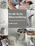 Whitelaw, Frances J - Small-Scale Silversmithing