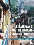 Wallace, Richard - Hill Railways of the Indian Subcontinent