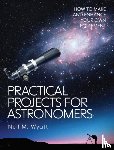 Wyatt, Neil - Practical Projects for Astronomers