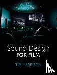 Harrison, Tim - Sound Design for Film